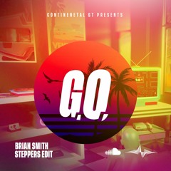 BRIAN SMITH \ CONTINENTAL GT - GO - (THE STEPPERS EDIT)