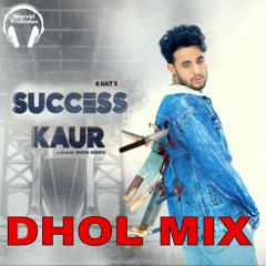 Success Kaur Dhol Mix R Nait Ft Warval Production New Punjabi Remix Song