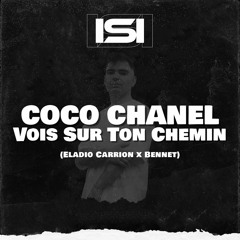 Coco Chanel X Vois Sur Ton Chemin - Eladio Carrion X Bennet (DJ ISI Mashup)