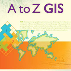 [FREE] KINDLE 💛 A to Z GIS: An Illustrated Dictionary of Geographic Information Syst