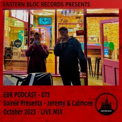 EBR Podcast 073 - Soiree w/Jeremy & Calmcee - Live from Eastern Bloc 04.08.23