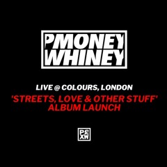 P Money x Whiney Live @ Colours, Hoxton (Streets, Love & Other Stuff Album Launch)