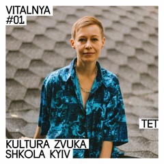 TET — VITALNYA #01 | Kultura Zvuka Shkola Kyiv