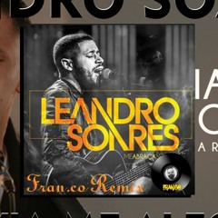 Leandro Soares - Todavia Me Alegrarei (Fran.co Remix)