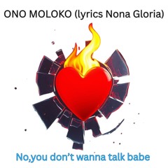 No, you don’t wanna talk, babe