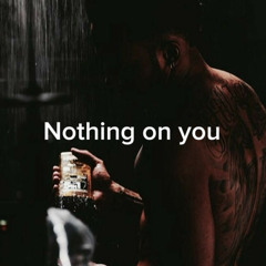 Nothing On You - Drake x 4batz