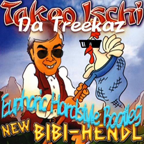 Stream Takeo Ischi - New Bibi Hendl(Chicken Yodeling) Da Treekaz(Tr!xy)  Euphoric Hardstyle Bootleg by Trixy (Tr!xy) | Listen online for free on  SoundCloud