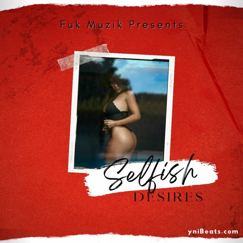 🎧 [FREE] 'Selfish Desires' BEAT - produced by Yuk Nassty