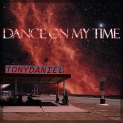 Dance On My Time - TonyDaniel