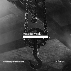 the steel yard sessions: antares.