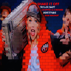 Taylor Swift "Shake It Off" (BEATZTRIBE Raw Chopped and Screwed Mashup)