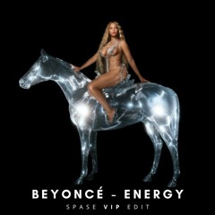 Beyoncé - Energy (SPASE VIP edit)