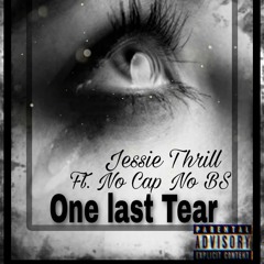 one last tear  ft. Jessie Thrill and No Cap No BS