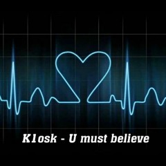 K1osk - U must Believe