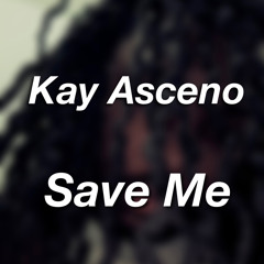 Save Me - Kay Asceno