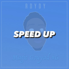 (Speed Up) Magic Gouyad #6 - R Dydy