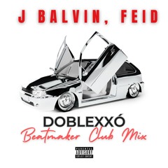 J Balvin, Feid - Doblexxó (Beatmaker Club Mix) download