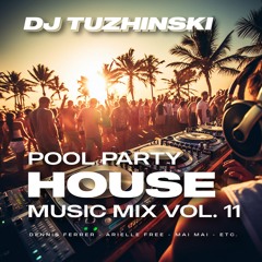 Pool Party House Music Mix - vol. 11 (DJ Tuzhinski)