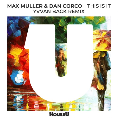 Max Muller & Dan Corco - This Is It (Yvvan Back Remix)