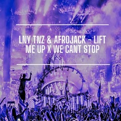 LNY TNZ & Afrojack - Lift Me Up x We Can't Stop (Tgeatrix Mashup) [BUY=FREE DOWNLOAD]
