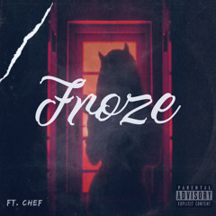Froze ft.CHEF