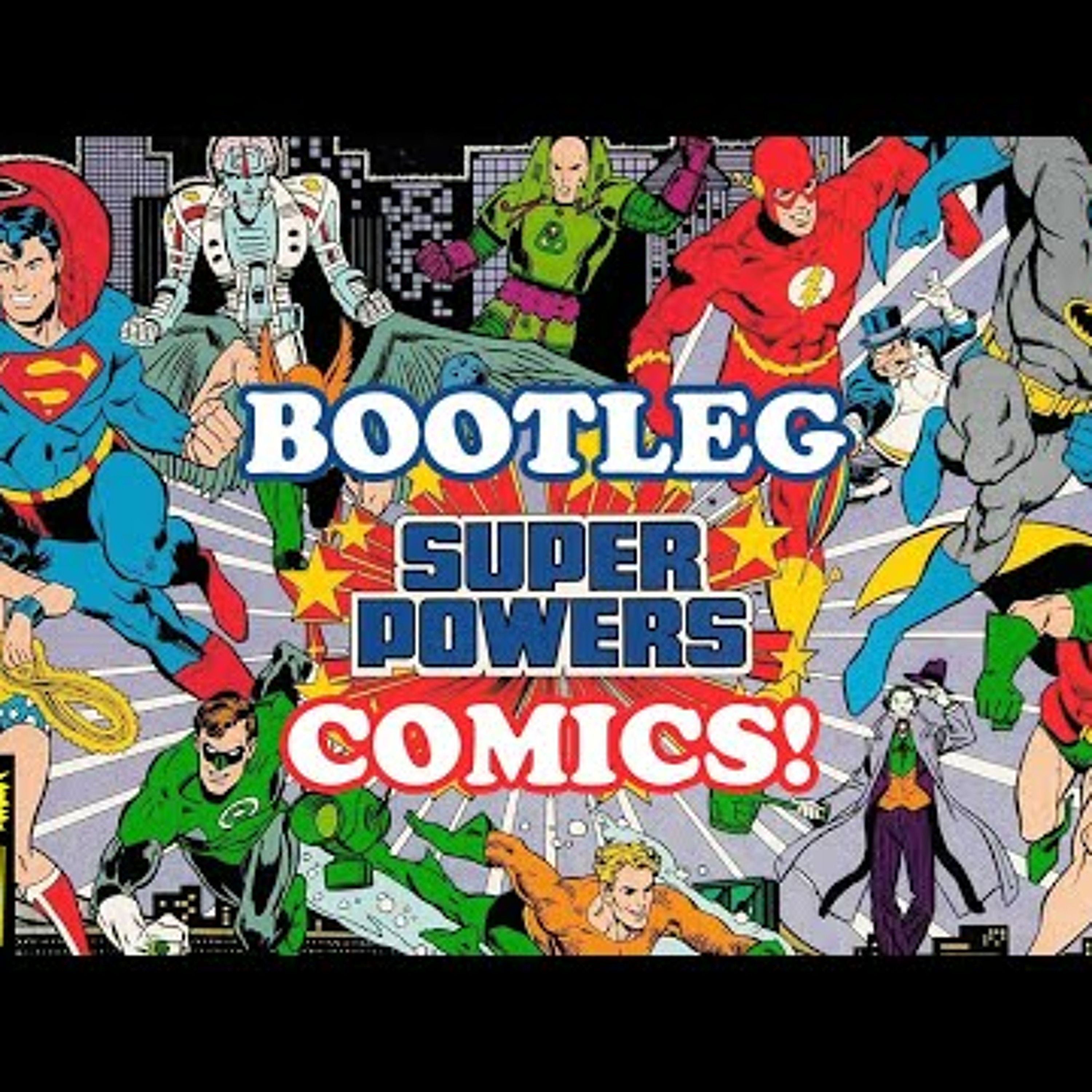 BOOTLEG Collections! The Super Powers Comics Packaged with the Action Figures! episode artwork