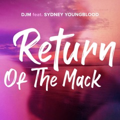 DJM feat. Sydney Youngblood - Return Of The Mack  ( DJM Radio Mix)
