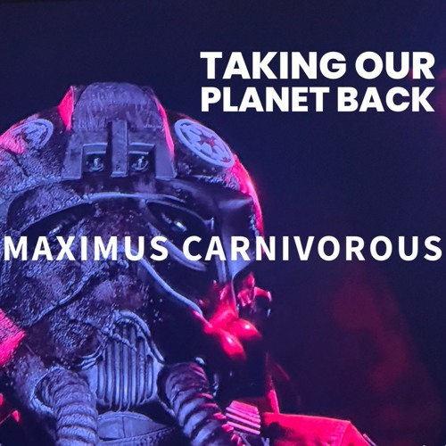 Taking Our Planet Back - Mixed by Maximus Carnivorous (Mix)