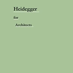 download PDF 📘 Heidegger for Architects (Thinkers for Architects) by  Adam Sharr [EB
