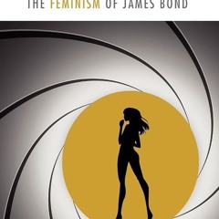 ⚡Read🔥PDF Shaken & Stirred: The Feminism of James Bond