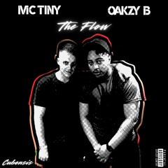 MC TINY & OAKZY B - THE FLOW (Prod by Cubensis)