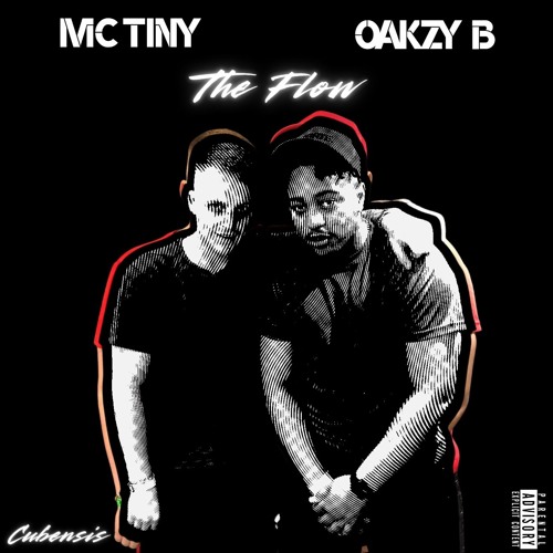 MC TINY & OAKZY B - THE FLOW (Prod by Cubensis)