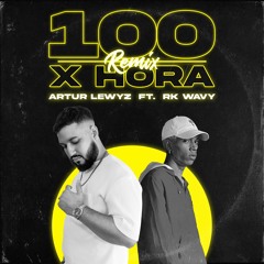 100 x hora Remix (ft Rk Wavy)