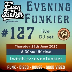 Evening Funkier Episode 127 - 29th June 2023