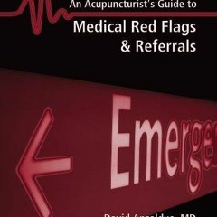EBOOK READ An Acupuncturist's Guide to Medical Red Flags and Referrals