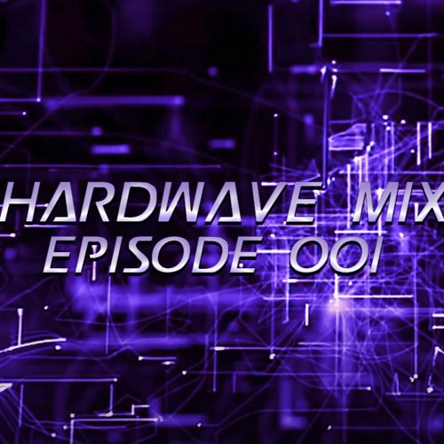 HARDWAVE MIX Episode 001 - WAVE UNIVERSE