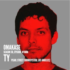 OMAKASE 360b, TY