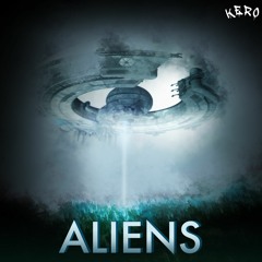KERO - Aliens [FREE DOWNLOAD]