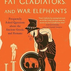 read✔ Naked Statues, Fat Gladiators, and War Elephants: Frequently Asked Questions