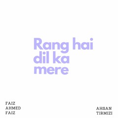 Rang hai dil ka mere- Faiz Ahmed Faiz
