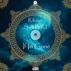 Rikaya, S.A.B.R.I - If Im Gone (Original Mix) [La Perle Records]