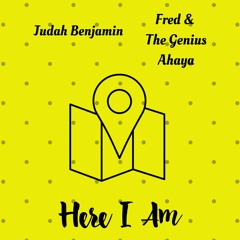 "Here I Am" Judah Benjamin X Fred & The Genius Ahaya