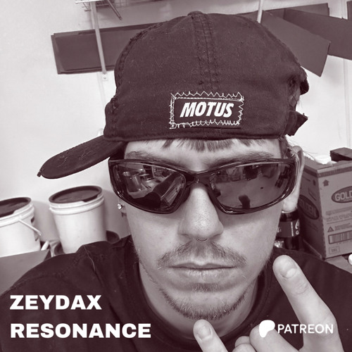 ZEYDAX - RESONANCE (2024 JUNE PATREON)
