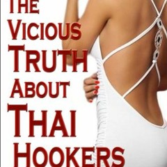 [GET] KINDLE PDF EBOOK EPUB Thailand: The Vicious Truth About Thai Hookers (Thai Life Book 6) by  Th