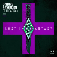 D-Sturb & Aversion ft. Disarray - Lost In A Fantasy (Rave Heaven Edit)