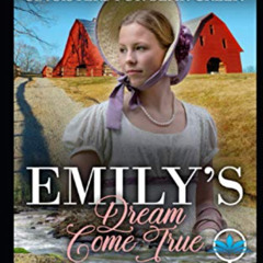 [Get] EBOOK 📮 Emily’s Dream Come True: Historical Mail Order Bride Western Romance (