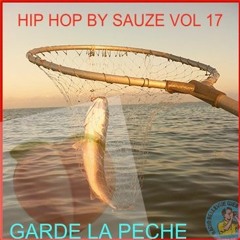 Hip Hop By Sauze Vol17 - Garde La Pêche !!!!