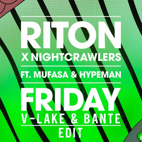 Riton, Nightcrawlers, Mufasa & Hypeman - Friday(V-Lake & Bante Edit)