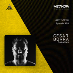 Metanoia pres. Cesar Borra [Exclusive Guestmix]