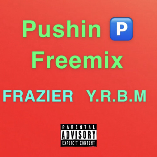 FRAZIER and Y.R.B.M   PUSHIN P FREEMIX